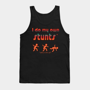 I do my own Stunts Tank Top